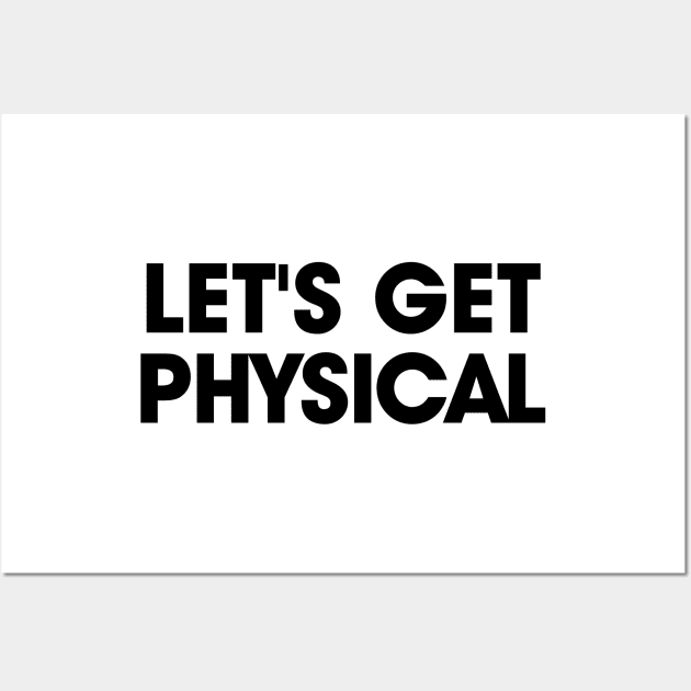 Let's Get Physical | Black Print Wall Art by stuartjsharples